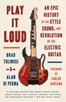 Play It Loud - Brad Tolinski ; Alan di Perna - 9781101970393