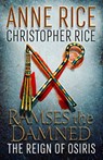 Ramses the Damned: The Reign of Osiris - Anne Rice ; Christopher Rice - 9781101970492