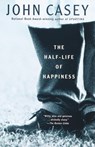 The Half-Life of Happiness - John Casey - 9781101971284
