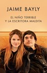 El niño terrible y la escritora maldita / The Terrible Boy and the Damned Author - Jaime Bayly - 9781101971420