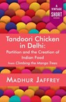 Tandoori Chicken in Delhi - Madhur Jaffrey - 9781101972588