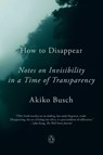 How to Disappear - Akiko Busch - 9781101980422