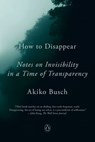 How to Disappear - Akiko Busch - 9781101980439