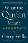 What the Qur'an Meant - Garry Wills - 9781101981047