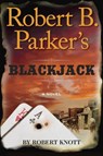 Robert B. Parker's Blackjack - Robert Knott - 9781101982549