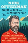 Where the Deer and the Antelope Play - Nick Offerman - 9781101984697