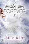 Make Me Forever - Beth Kery - 9781101988282