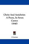 Christ And Antichrist - A Layman - 9781104081881