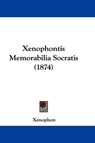 Xenophontis Memorabilia Socratis (1874) - Xenophon - 9781104191924
