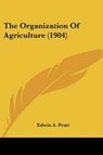 The Organization Of Agriculture (1904) - A. Pratt Edwin - 9781104318697