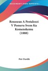 Rousseau A Pestalozzi V Pomeru Svem Ku Komenskemu (1888) - Petr Durdik - 9781104376765