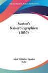 Sueton's Kaiserbiographien (1857) - Adolf Wilhelm Theodor Stahr - 9781104379421