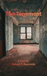 The Tenement - Robert F. Reynolds - 9781105468469