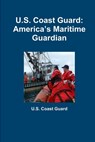 U.S. Coast Guard: America's Maritime Guardian - U.S. Coast Guard - 9781105811005