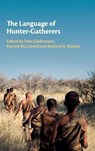 The Language of Hunter-Gatherers - TOM (HUMBOLDT-UNIVERSITAT ZU BERLIN) GULDEMANN ; PATRICK (AUSTRALIAN NATIONAL UNIVERSITY,  Canberra) McConvell ; Richard A. (University of California, Berkeley) Rhodes - 9781107003682