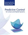 Predictive Control for Linear and Hybrid Systems - Francesco (University of California Borrelli ; Alberto Bemporad ; Manfred Morari - 9781107016880
