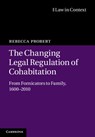 The Changing Legal Regulation of Cohabitation - Rebecca (University of Warwick) Probert - 9781107020849