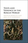 Texts and Violence in the Roman World - Monica R. (Trinity College Dublin) Gale ; J. H. D. (Maynooth University Scourfield - 9781107027145