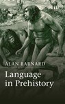 Language in Prehistory - Alan (University of Edinburgh) Barnard - 9781107041127