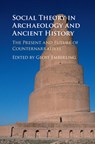 Social Theory in Archaeology and Ancient History - Geoff (University of Michigan Emberling - 9781107053335