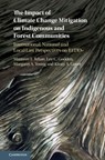 The Impact of Climate Change Mitigation on Indigenous and Forest Communities - Maureen F. (University of Melbourne) Tehan ; Lee C. (University of Melbourne) Godden ; Margaret A. (University of Melbourne) Young ; Kirsty A. (University of Melbourne) Gover - 9781107074262