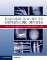 Radiologic Guide to Orthopedic Devices - Tim B. Hunter ; Mihra S. Taljanovic ; Jason R. Wild - 9781107085626