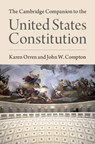 The Cambridge Companion to the United States Constitution - KAREN (UNIVERSITY OF CALIFORNIA,  Los Angeles) Orren ; John W. (Chapman University, California) Compton - 9781107094666