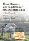 Risks, Rewards and Regulation of Unconventional Gas - R. QUENTIN (AUSTRALIAN NATIONAL UNIVERSITY,  Canberra) Grafton ; Ian G. (Australian National University, Canberra) Cronshaw ; Michal C. (University of Calgary) Moore - 9781107120082