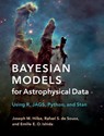 Bayesian Models for Astrophysical Data - JOSEPH M. (JET PROPULSION LABORATORY,  California Institute of Technology) Hilbe ; Rafael S. (Eoetvoes Lorand University, Budapest) de Souza ; Emille E. O. Ishida - 9781107133082