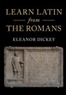 Learn Latin from the Romans - Eleanor (University of Reading) Dickey - 9781107140844
