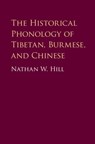The Historical Phonology of Tibetan, Burmese, and Chinese - Nathan W. (School of Oriental and African Studies Hill - 9781107146488