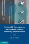 Sustainable Development, International Aviation, and Treaty Implementation - ARMAND L.C. (MCGILL UNIVERSITY,  Montreal) de Mestral ; P. Paul (McGill University, Montreal) Fitzgerald ; Md. Tanveer (McGill University, Montreal) Ahmad - 9781107153110