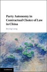 Party Autonomy in Contractual Choice of Law in China - Jieying (The University of Hong Kong) Liang - 9781107169173