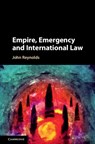 Empire, Emergency and International Law - John (National University of Ireland Reynolds - 9781107172517
