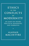 Ethics in the Conflicts of Modernity - Alasdair (University of Notre Dame MacIntyre - 9781107176454