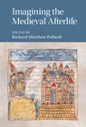 Imagining the Medieval Afterlife - Richard Matthew (Universite du Quebec a Montreal) Pollard - 9781107177918