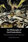 The Philosophy of Emil Fackenheim - Kenneth Hart (University of Toronto) Green - 9781107187382