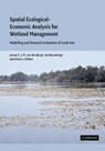 Spatial Ecological-Economic Analysis for Wetland Management - JEROEN C. J. M. VAN DEN (VRIJE UNIVERSITEIT,  Amsterdam) Bergh ; Aat (Universiteit Utrecht, The Netherlands) Barendregt ; Alison J. (Vrije Universiteit, Amsterdam) Gilbert - 9781107405110