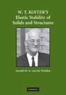 W. T. Koiter's Elastic Stability of Solids and Structures - ARNOLD M. A. VAN DER (TECHNISCHE UNIVERSITEIT DELFT,  The Netherlands) Heijden - 9781107407015