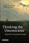 Thinking the Unconscious - Angus (Queen Mary University of London) Nicholls ; Martin (University of London) Liebscher - 9781107411760