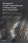 The Impact of Climate Change Mitigation on Indigenous and Forest Communities - Maureen F. (University of Melbourne) Tehan ; Lee C. (University of Melbourne) Godden ; Margaret A. (University of Melbourne) Young ; Kirsty A. (University of Melbourne) Gover - 9781107424807