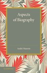 Aspects of Biography - Andre Maurois - 9781107437586