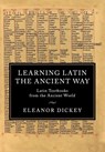 Learning Latin the Ancient Way - Eleanor (University of Reading) Dickey - 9781107474574