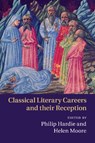 Classical Literary Careers and their Reception - Philip (Trinity College Hardie ; Helen (University of Oxford) Moore - 9781107500037