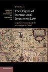 The Origins of International Investment Law - Kate (University of Cambridge) Miles - 9781107538191