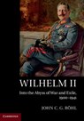 Wilhelm II - John C. G. (University of Sussex) Rohl - 9781107544192