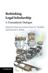 Rethinking Legal Scholarship - Rob (Universiteit van Tilburg van Gestel ; Hans-W. (European University Institute Micklitz ; Edward L. (Vanderbilt University Rubin - 9781107578722