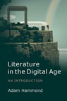 Literature in the Digital Age - Adam (San Diego State University) Hammond - 9781107615076