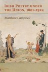 Irish Poetry under the Union, 1801–1924 - Matthew (University of York) Campbell - 9781107622845