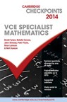 Cambridge Checkpoints VCE Specialist Mathematics 2014 - Neil Duncan ; David Tynan ; Natalie Caruso ; John Dowsey - 9781107632448